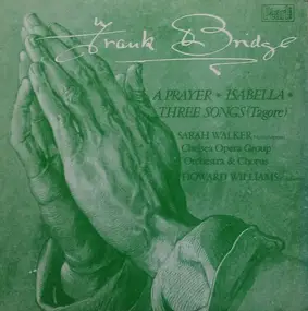 Frank Bridge - A Prayer, Isabella, Three Songs (Tagore)