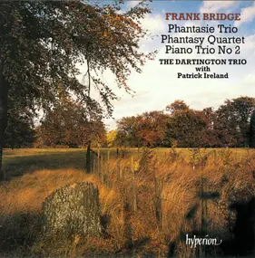 Frank Bridge - Piano Trios - Piano Quartet