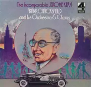 Frank Chacksfield And Frank Chacksfield & His Orchestra & Frank Chacksfield And His Chorus - The Incomparable Jerome Kern