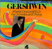 LP - Frank Chacksfield And His Orchestra And Chorus - The Glory That Was Gershwin