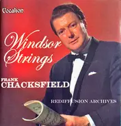 Frank Chacksfield And The Windsor Strings - Frank Chacksfield & The Windsor Strings: Rediffusion Archives
