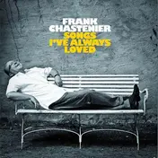 Frank Chastenier - Songs I've Always Loved