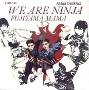 Frank Chickens - We Are Ninja / Fujiama Mama
