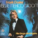 7inch Vinyl Single - Frank Daniel - Blue Mexico Moon