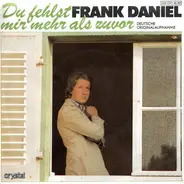 Frank Daniel - Du Fehlst Mir Mehr Als Zuvor