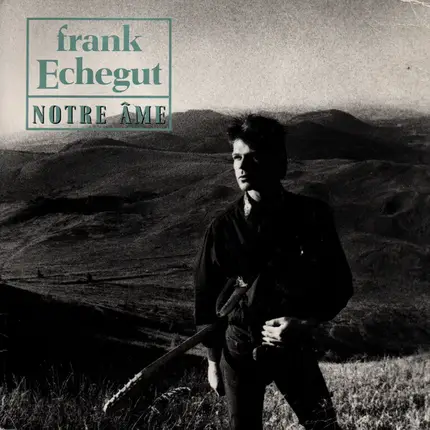 Frank Echégut - Notre Âme