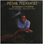 Frank Fernández , Ernesto Lecuona , George Gershwin - Lecuona (Danzas Para Piano) / Gershwin (Rapsodia En Blue)