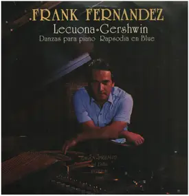 Frank Fernández - Lecuona (Danzas Para Piano) / Gershwin (Rapsodia En Blue)