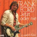 7inch Vinyl Single - Frank Ford - Jetzt Oder Nie