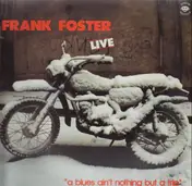 Frank Foster - A Blues Ain't Nothing But A Trip