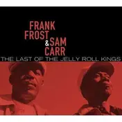 Frank Frost - Last of the Jelly Roll..