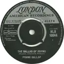 7inch Vinyl Single - Frank Gallop / Phil Leeds - The Ballad Of Irving / Would You Believe It?