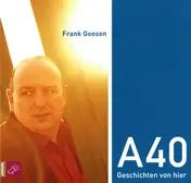 Frank Goosen - A40 - Geschichten Von Hier