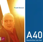 Frank Goosen - A40 - Geschichten Von Hier