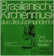 Frank Graf , Coral Ars Sacra - Brasilianische Kirchenmusik Aus Drei Jahrhunderten