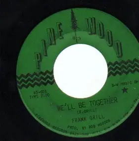 Frank Grill - We'll Be Together / Not One Happy Heart