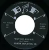 7inch Vinyl Single - Frank Houston Jr. - Why Did You Lie / I Know Now I was Wrong - Promo