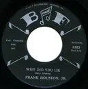 7inch Vinyl Single - Frank Houston Jr. - Why Did You Lie / I Know Now I was Wrong - Promo