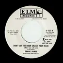 7inch Vinyl Single - Frank James - Don't Let The Door Smack Your Back / Dim Lights Thick Smoke And Booze