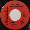 7inch Vinyl Single - Frank Jey - What Good Would Heaven Be