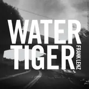 Frank Lenz - Water Tiger