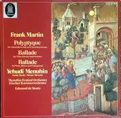 Frank Martin - Polyptyque / Ballade Für Flöte, Klavier Und Streicher / Ballade Fü Viola, Bläser Und Schlagzeug