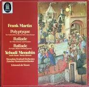 Frank Martin , Yehudi Menuhin - Polyptyque / Ballade Für Flöte, Klavier Und Streicher / Ballade Fü Viola, Bläser Und Schlagzeug