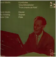 Frank Martin - 8 préludes, Drey Minnelieder