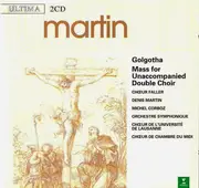 Double CD - Frank Martin - Golgotha / Mass For Unaccompanied Double Choir