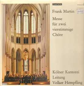 Frank Martin - Messe Für Zwei Vierstimmige Chöre / Les Sorps Glorieux IV Und VI