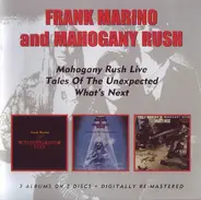 Frank Marino And Mahogany Rush - Live/Tales Of The Unexpected/What's Next