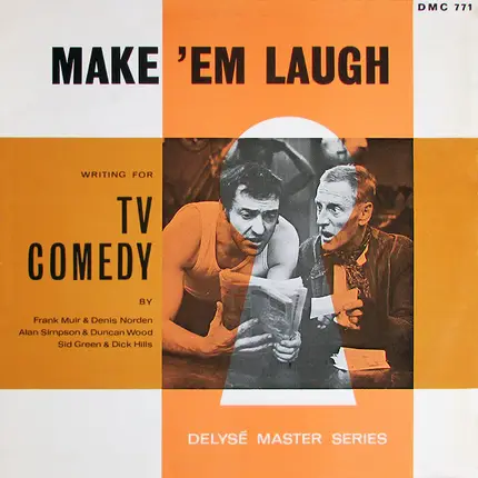 Frank Muir & Denis Norden ; Sid Green & Dick Hills ; Alan Simpson ; Duncan Wood Introduced By James - Make 'Em Laugh - Writing For TV Comedy