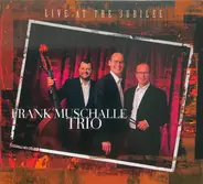 Frank Muschalle Trio - Live at the Jubilee