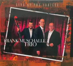 Frank Muschalle Trio - Live at the Jubilee