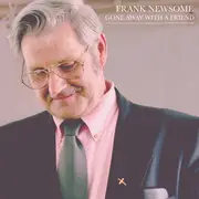 CD - Frank Newsome - Gone Away with a Friend