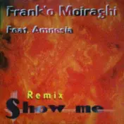 Frank 'O Moiraghi - Show Me (Remix)