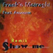 12inch Vinyl Single - Frank 'O Moiraghi Feat Amnesia - Show Me (Remix)