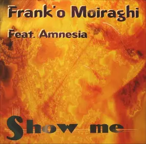 Frank 'O Moiraghi feat. Amnesia - Show Me