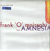 Frank 'O Moiraghi feat. Amnesia - Feel My Body Remix