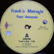 12inch Vinyl Single - Frank 'O Moiraghi Feat. Amnesia - Show Me