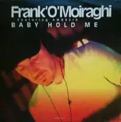 Frank 'O Moiraghi - Baby Hold Me