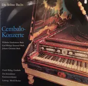LP - W.F. Bach / C.P.E. Bach / J.C. Bach - Die Söhne Bachs - Cembalo Konzerte