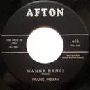 7inch Vinyl Single - Frank Pizani - Wanna Dance / It's No Fun