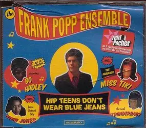 The Frank Popp Ensemble - Hip Teens Don't Wear Blue Jeans