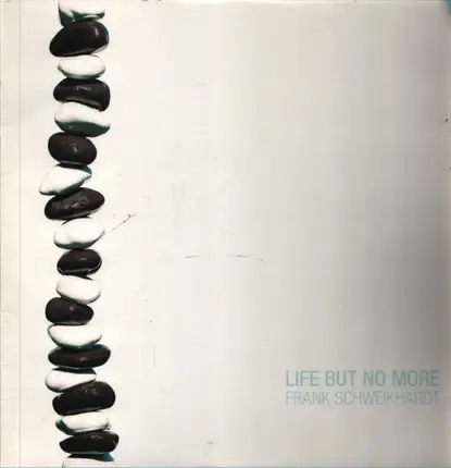 Frank Schweikhardt - Life But No More