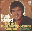 7inch Vinyl Single - Frank Schöbel - Ich Geh' Vom Nordpol Zum Südpol