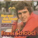 7inch Vinyl Single - Frank Schöbel - Nur Wer Das Feuer Kennt