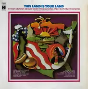 Frank Sinatra , Bing Crosby , Fred Waring & The Pennsylvanians - This Land Is Your Land