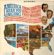 Frank Sinatra , Bing Crosby , Fred Waring & The Pennsylvanians - America, I Hear You Singing