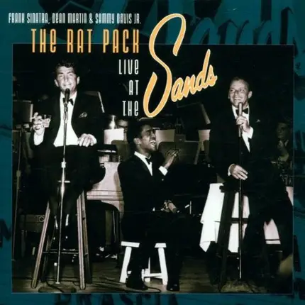 Frank Sinatra , Dean Martin & Sammy Davis Jr. - The Rat Pack Live At The Sands